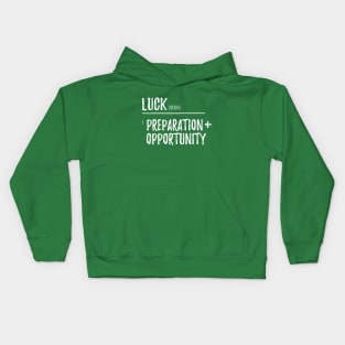 Luck = Preparation + Opportunity Kids Hoodie